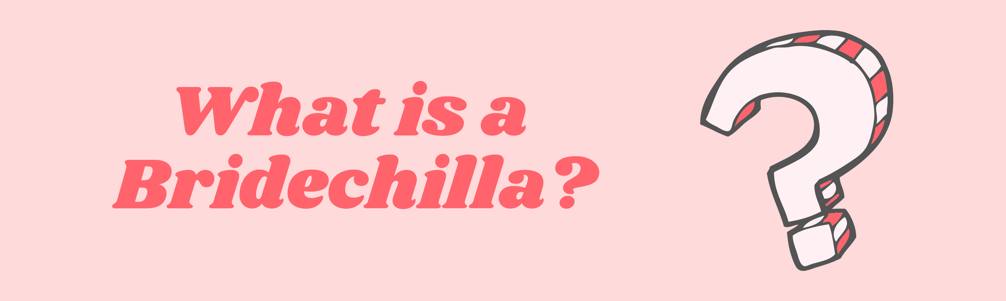 What is a Bridechilla?