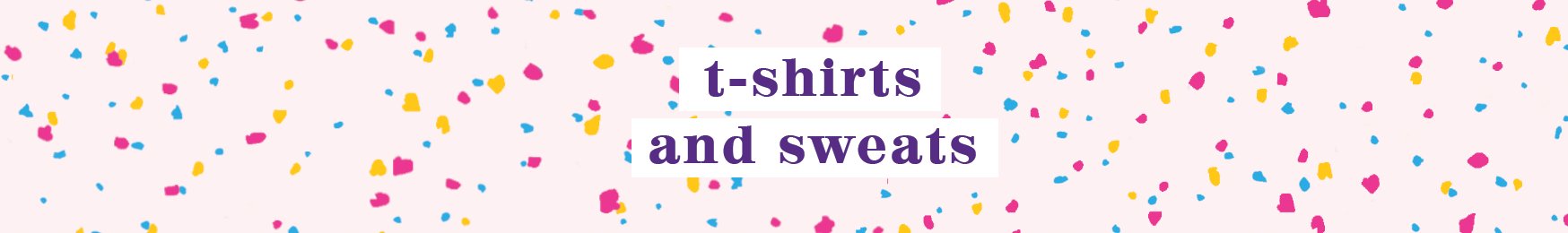 T-shirts and Sweats